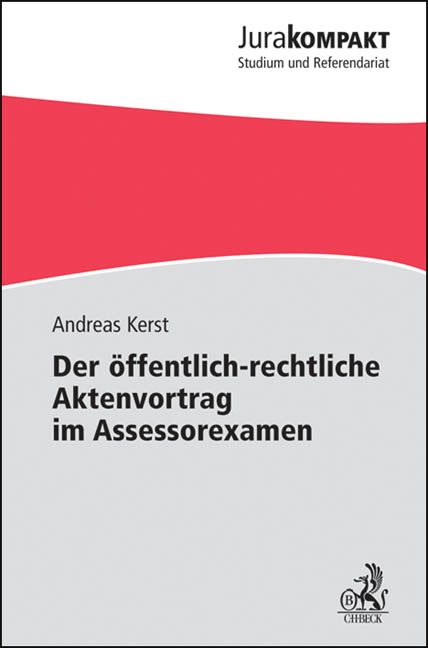 Der &ouml;ffentlich-rechtliche Aktenvortrag im Assessorexamen - Andreas Kerst