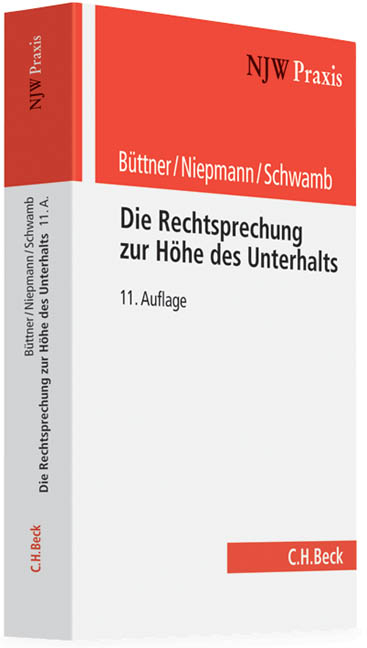 Die Rechtsprechung zur Höhe des Unterhalts - Elmar Kalthoener, Helmut Büttner, Birgit Niepmann, Werner Schwamb