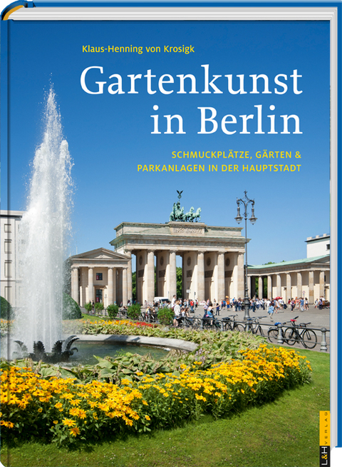 Gartenkunst in Berlin - Klaus-Henning von Krosigk