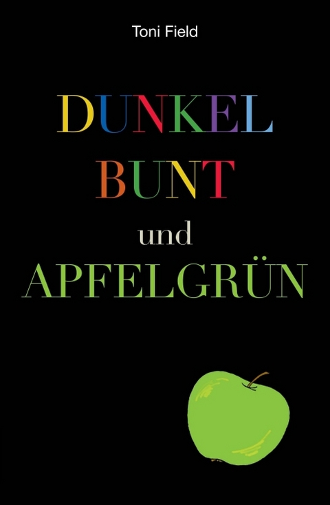 dunkel, bunt und apfelgrün - Toni Field