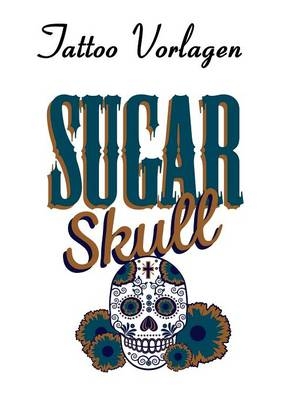 Tattoo Vorlagen - Sugar Skulls - Totenköpfe