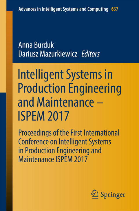 Intelligent Systems in Production Engineering and Maintenance – ISPEM 2017 - 