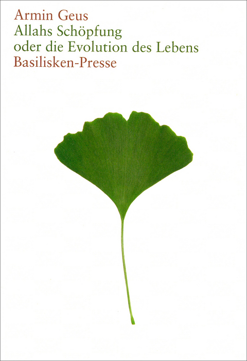 Allahs Sch&ouml;pfung oder die Evolution des Lebens - Armin Geus