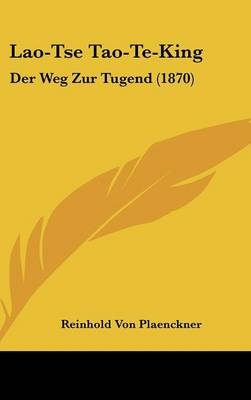 Lao-Tse Tao-Te-King - Reinhold Von Plaenckner