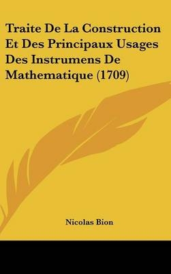 Traite De La Construction Et Des Principaux Usages Des Instrumens De Mathematique (1709)