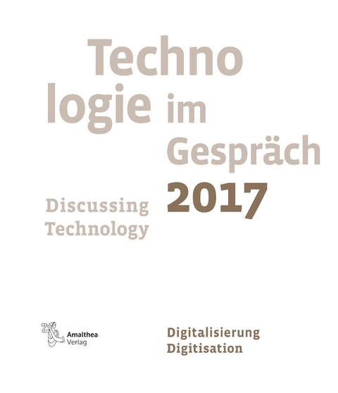 Technologie im Gespr&auml;ch 2017. Discussing Technology 2017