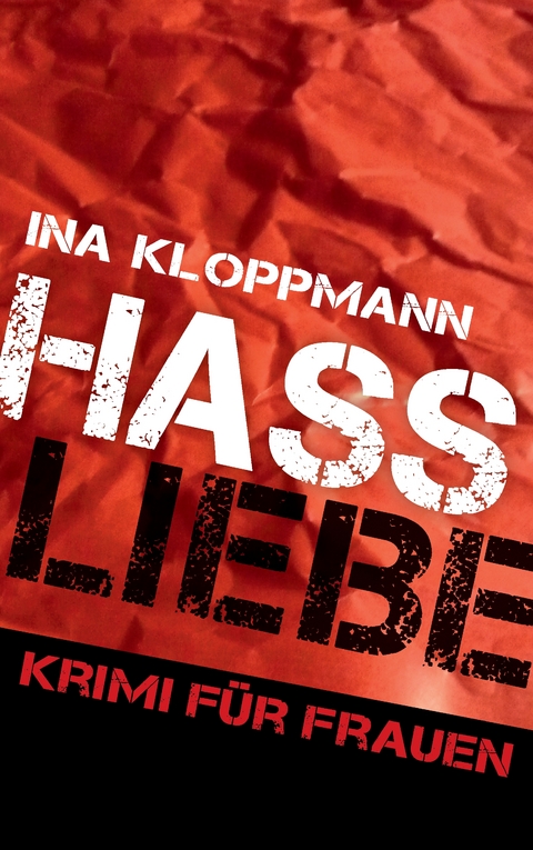 Hassliebe - Ina Kloppmann