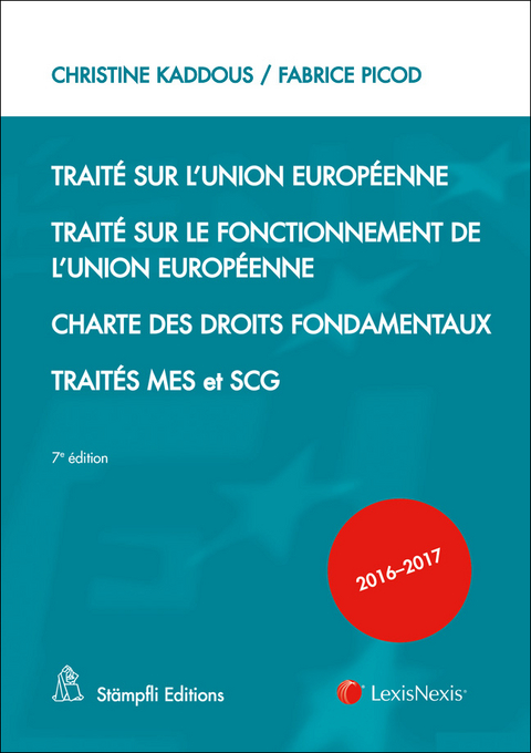Trait&eacute; sur l'Union europ&eacute;enne Trait&eacute; sur le fonctionnement de l'Union europ&eacute;enne Charte des droits fondamentaux Trait&eacute;s MES et SCG - Christine Kaddous, Fabrice Picod