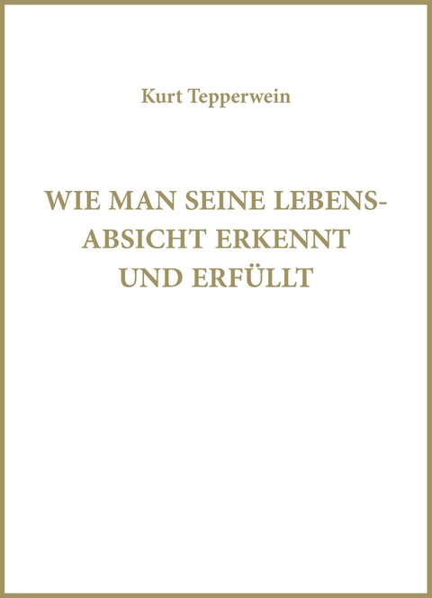 Wie man eine Lebensabsicht erkennt und erf&uuml;llt