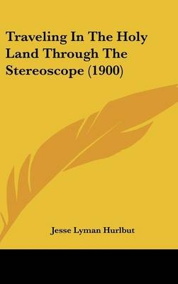 Traveling In The Holy Land Through The Stereoscope (1900)