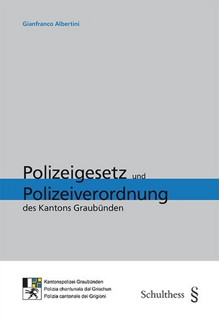 Polizeigesetz und Polizeiverordnung des Kantons Graubünden