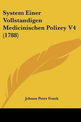 System Einer Vollstandigen Medicinischen Polizey V4 (1788)
