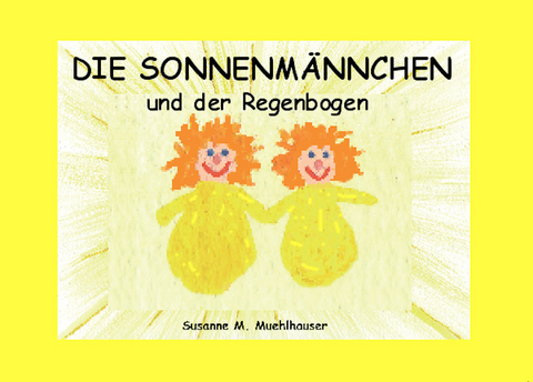 DIE SONNENM&Auml;NNCHEN UND DER REGENBOGEN - Susanne M. Muehlhauser