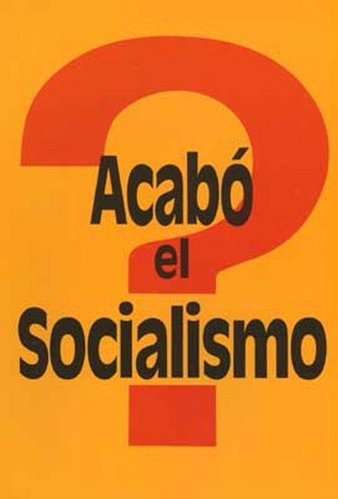 Acab&oacute; el Socialismo?