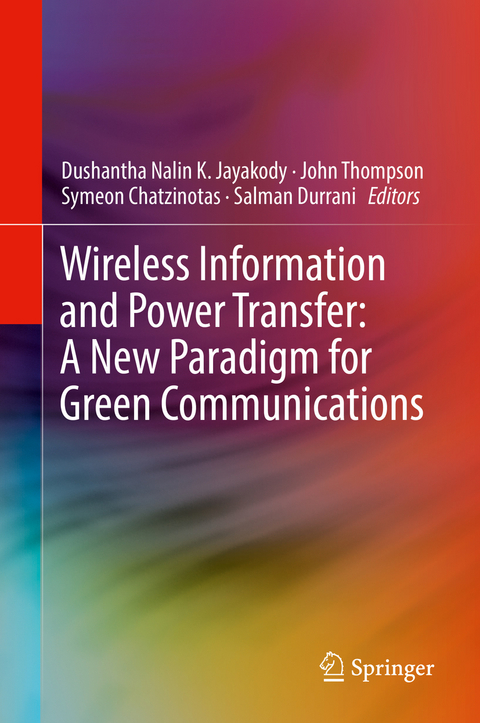 Wireless Information and Power Transfer: A New Paradigm for Green Communications - 