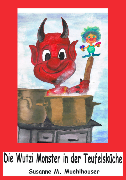 DIE WUZI MONSTER IN DER TEUFELS K&Uuml;CHE - Susanne M. Muehlhauser