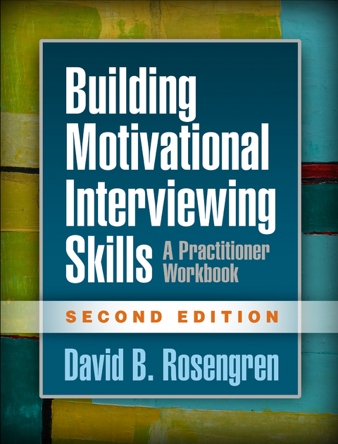 Building Motivational Interviewing Skills, Second Edition - David B. Rosengren