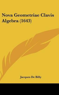 Nova Geometriae Clavis Algebra (1643) - Jacques De Billy