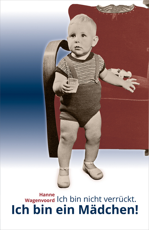 Ich bin nicht verrückt. Ich bin ein Mädchen! - Hanne Wagenvoord