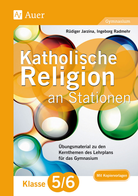 Katholische Religion an Stationen 5-6 Gymnasium - R&uuml;diger Jarzina, Ingeborg Radmehr