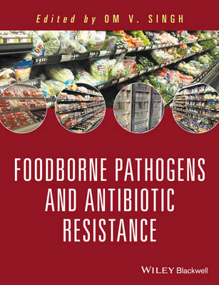 Food Borne Pathogens and Antibiotic Resistance - Om V. Singh