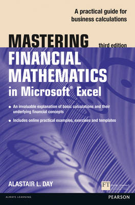 Mastering Financial Mathematics in Microsoft Excel 2013 -  Alastair Day