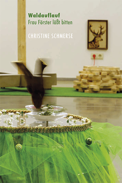 Christine Schmerse: Waldauflauf - Frau F&ouml;rster l&auml;&szlig;t bitten. - Christine Schmerse