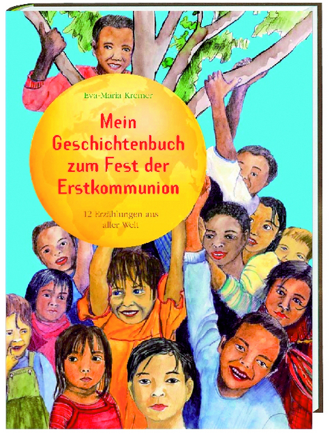 Mein Geschichtenbuch zum Fest der Erstkommunion - Eva-Maria Kremer