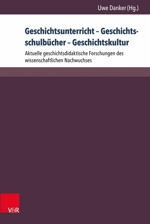 Geschichtsunterricht - Geschichtsschulb&uuml;cher - Geschichtskultur - 