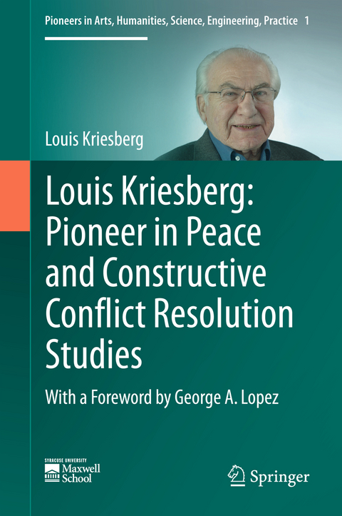 Louis Kriesberg: Pioneer in Peace and Constructive Conflict Resolution Studies - Louis Kriesberg