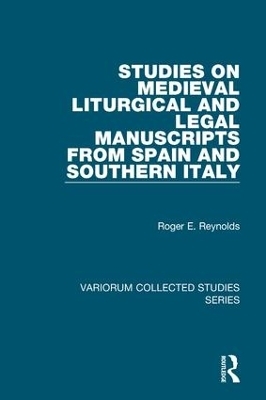 Studies on Medieval Liturgical and Legal Manuscripts from Spain and Southern Italy - Roger E. Reynolds