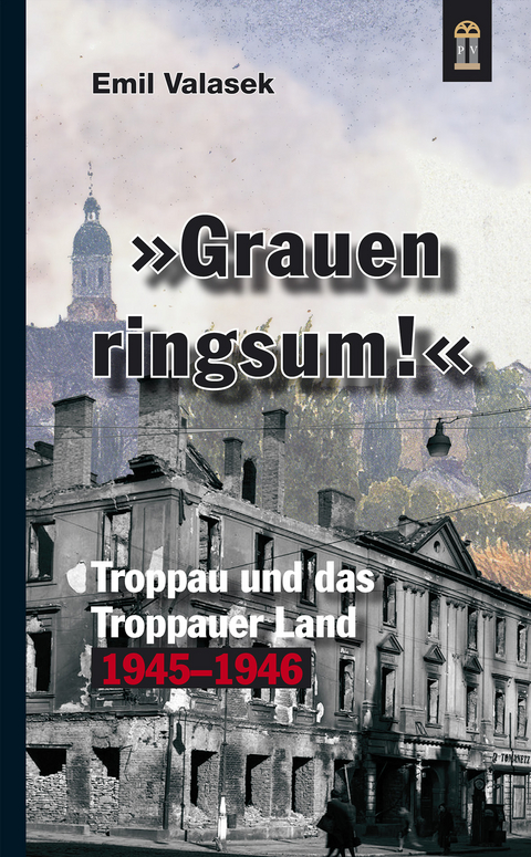 &raquo;Grauen ringsum!&laquo; - Emil Valasek