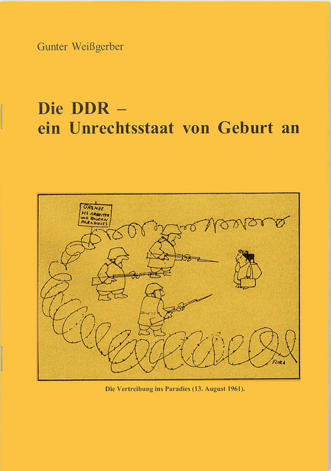 Die DDR - ein Unrechtsstaat von Geburt an - Gunter Wei&szlig;gerber