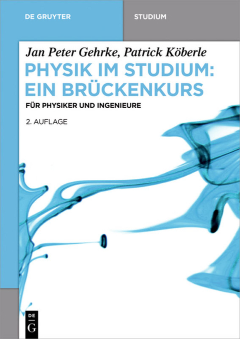 Physik im Studium: Ein Br&uuml;ckenkurs - Jan Peter Gehrke, Patrick K&ouml;berle