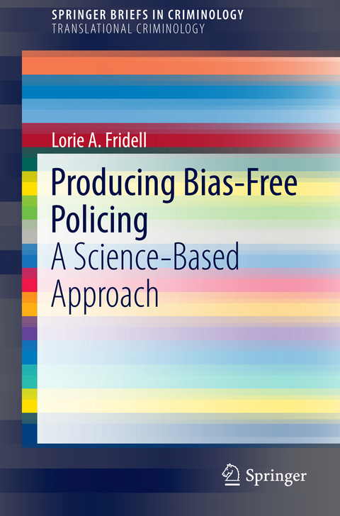 Producing Bias-Free Policing - Lorie A. Fridell