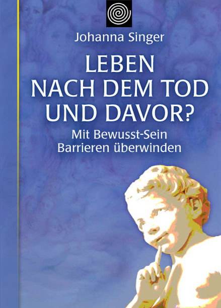 Leben nach dem Tod und davor? - Johanna Singer