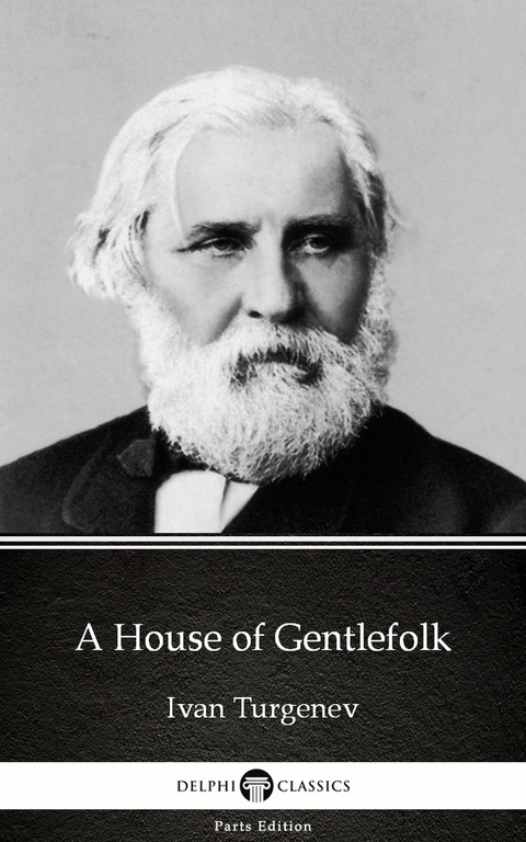 House of Gentlefolk by Ivan Turgenev - Delphi Classics (Illustrated) -  Ivan Turgenev