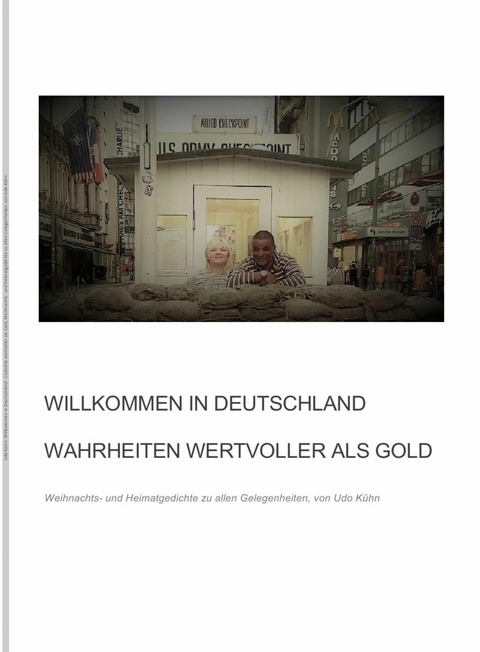 Willkommen in Deutschland - Wahrheiten wertvoller als Gold - Udo K&uuml;hn