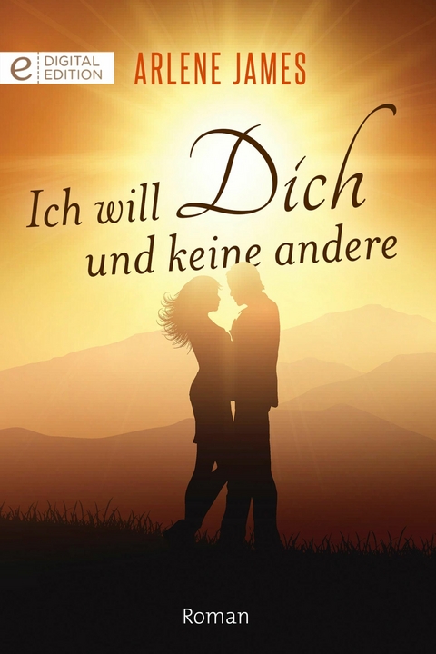 Ich will Dich und keine andere - Arlene James