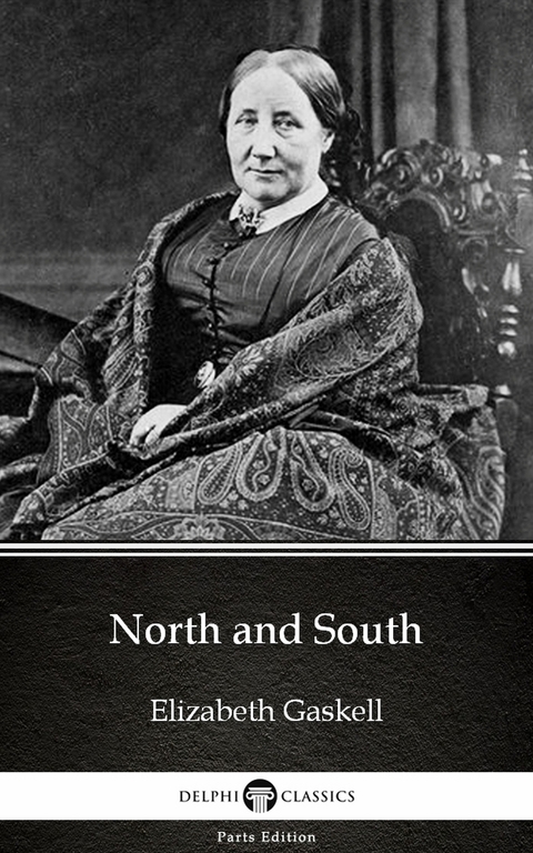 North and South by Elizabeth Gaskell - Delphi Classics (Illustrated) -  Elizabeth Gaskell