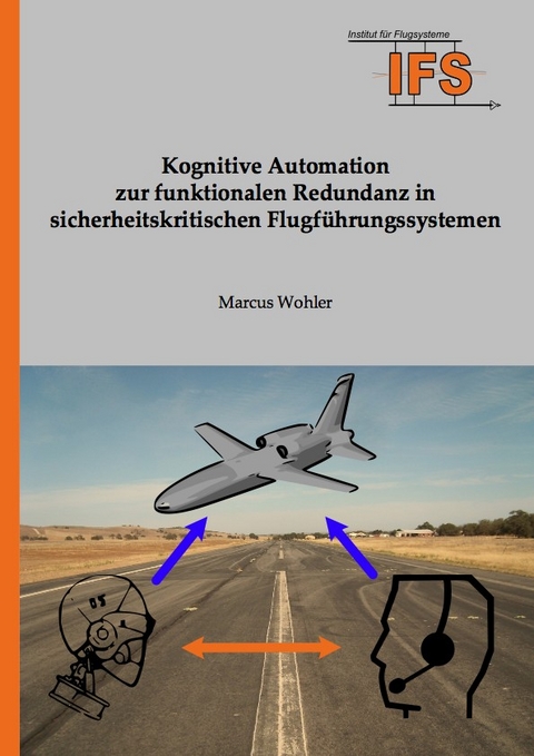 Kognitive Automation zur funktionalen Redundanz in sicherheitskritischen Flugführungssystemen - Marcus Wohler