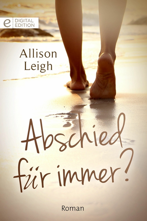 Abschied f&uuml;r immer? - Allison Leigh