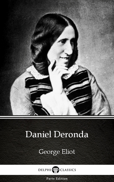 Daniel Deronda by George Eliot - Delphi Classics (Illustrated) -  GEORGE ELIOT