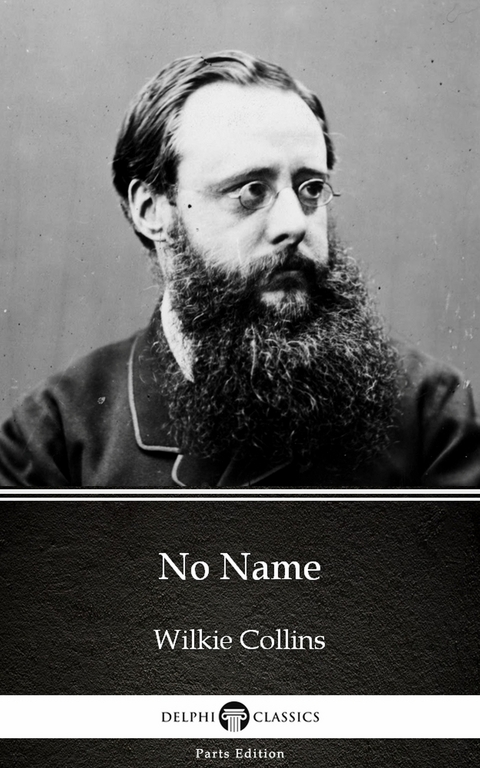 No Name by Wilkie Collins - Delphi Classics (Illustrated) -  Wilkie Collins