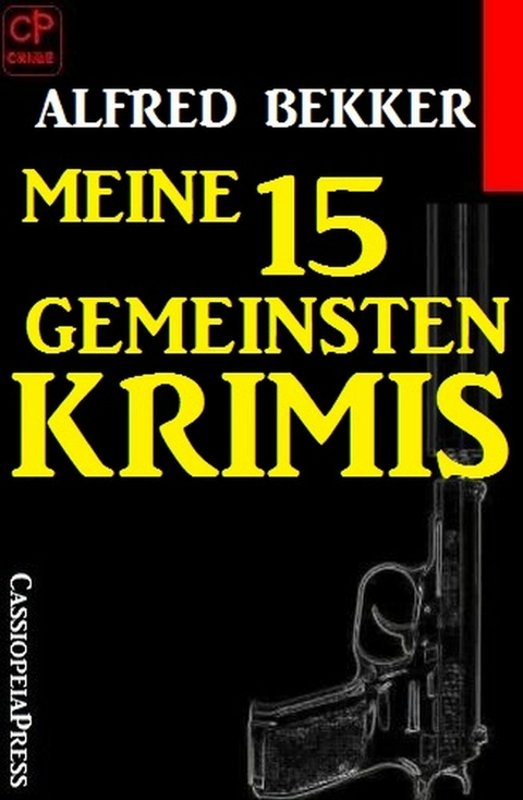 Meine 15 gemeinsten Krimis -  Alfred Bekker
