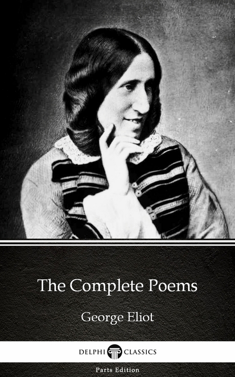 Complete Poems by George Eliot - Delphi Classics (Illustrated) -  GEORGE ELIOT