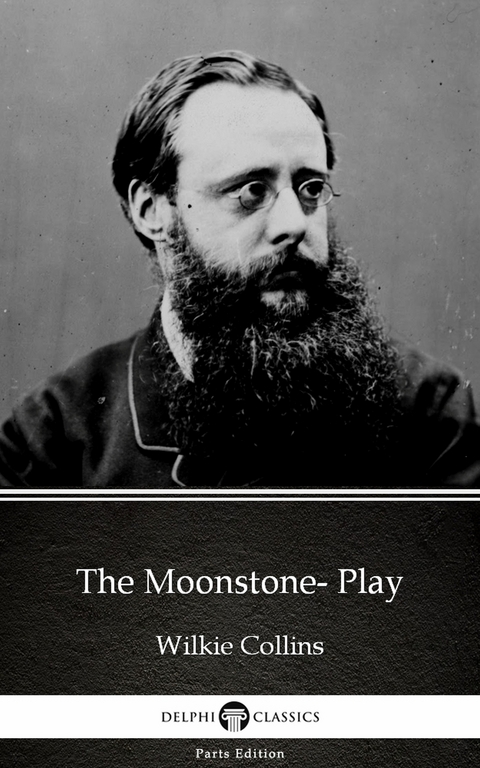 Moonstone- Play by Wilkie Collins - Delphi Classics (Illustrated) -  Wilkie Collins