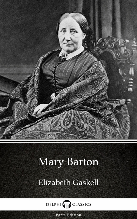 Mary Barton by Elizabeth Gaskell - Delphi Classics (Illustrated) -  Elizabeth Gaskell
