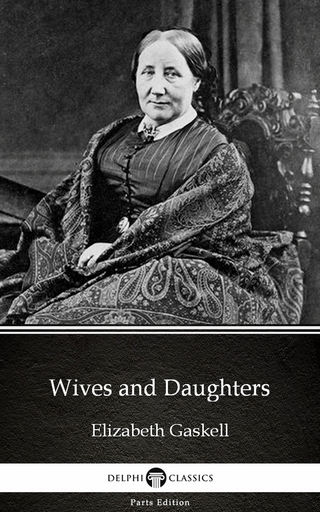 Wives and Daughters by Elizabeth Gaskell - Delphi Classics (Illustrated)