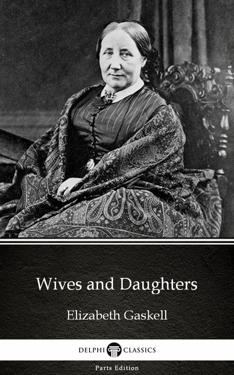 Wives and Daughters by Elizabeth Gaskell - Delphi Classics (Illustrated) -  Elizabeth Gaskell